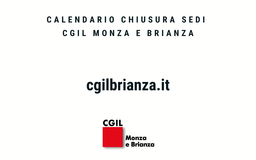 Cgil Monza e Brianza, il calendario della chiusura estiva e le date delle riaperture