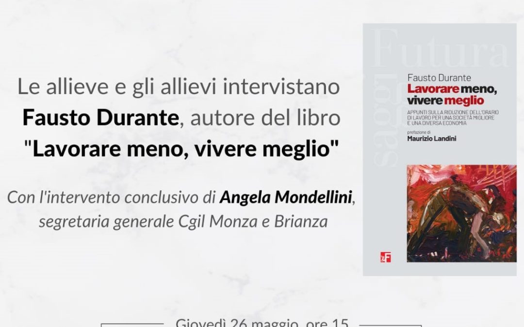 Giornata di chiusura di Alisei: le allieve e gli allievi della Scuola intervistano Fausto Durante, autore del libro “Lavorare meno, vivere meglio”